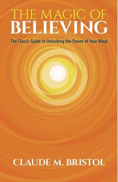 Magic of Believing - Claude Bristol
