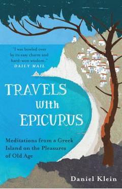 Travels with Epicurus - Daniel Klein