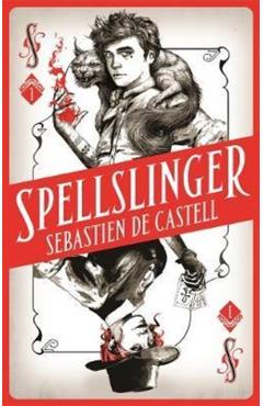 Spellslinger - Sebastien de Castell