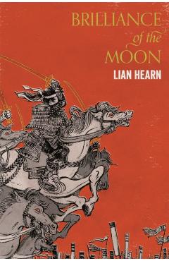 Brilliance of the Moon - Lian Hearn