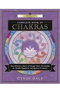 Llewellyn\'s Complete Book of Chakras - Cyndi Dale