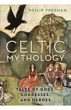 Celtic Mythology - Philip Freeman
