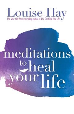 Meditations to Heal Your Life - Louise L Hay