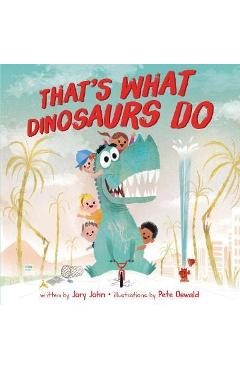 That\'s What Dinosaurs Do - Jory John