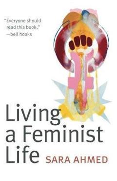 Living a Feminist Life - Sara Ahmed