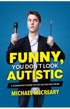 Funny, You Don't Look Autistic - Michael McCreary