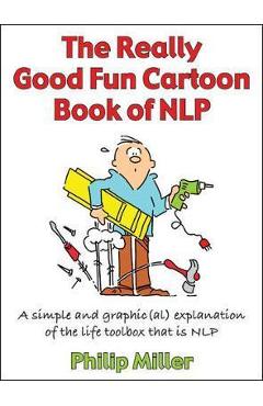 Really Good Fun Cartoon Book of NLP - Philip Miller