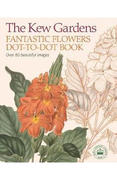 Kew Gardens Fantastic Flowers Dot-to-Dot Book - David Woodroffe