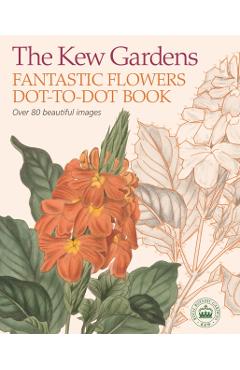 Kew Gardens Fantastic Flowers Dot-to-Dot Book - David Woodroffe