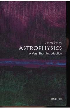 Astrophysics: A Very Short Introduction - James Binney