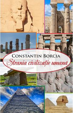 Strania civilizatie umana - Constantin Borcia
