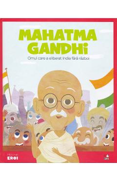 Micii mei eroi. Mahatma Gandhi - Javier Alonso Lopez