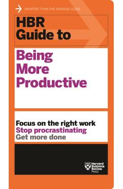 HBR Guide to Being More Productive (HBR Guide Series) - Harvard Business Review
