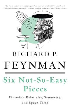 Six Not-So-Easy Pieces - Richard P Feynman