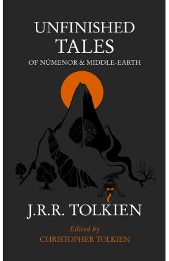 Unfinished Tales - J R R Tolkien