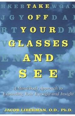 Take off Your Glasses and See - Jacob Liberman