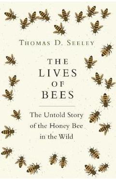 Lives of Bees - Thomas Seeley