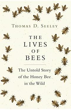 Lives of Bees - Thomas Seeley
