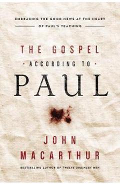 Gospel According to Paul - John Macarthur