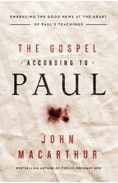 Gospel According to Paul - John Macarthur
