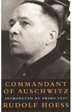 Commandant Of Auschwitz - Rudolf Hoess