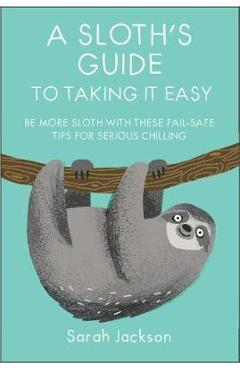 Sloth\'s Guide to Taking It Easy -