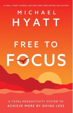 Free to Focus - Michael Hyatt