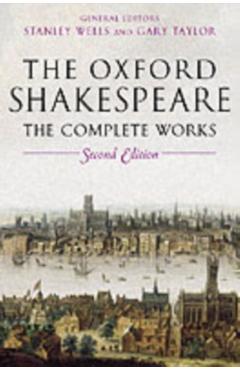 William Shakespeare: The Complete Works - Stanley Wells