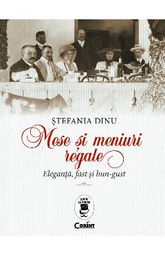 Mese si meniuri regale – Stefania Dinu Dinu poza bestsellers.ro