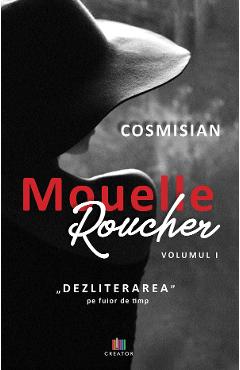 Mouelle Roucher Vol.1: Dezliterarea pe fuior de timp - Cosmisian