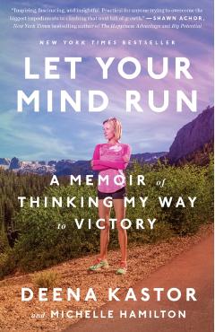 Let Your Mind Run - Deena Kastor