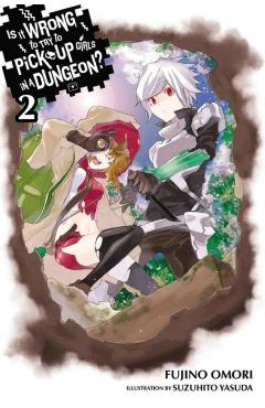 Is It Wrong to Try to Pick Up Girls in a Dungeon?, Vol. 2 (l - Fujino Omori