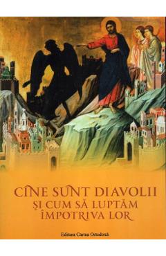 Cine sunt diavolii si cum sa luptam impotriva lor - CARTEA ORTODOXA