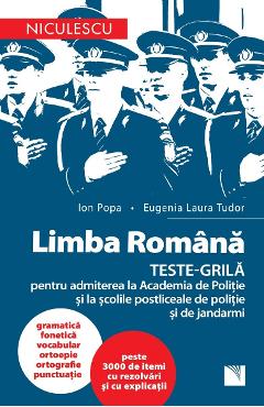 Limba romana. Teste-grila pentru admiterea la Academia de politie - Ion Popa