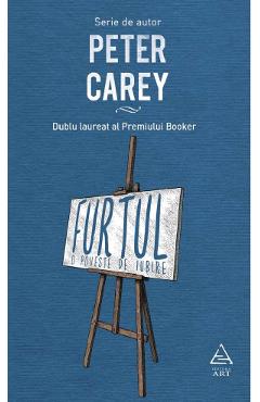 Furtul, o poveste de iubire - Peter Carey