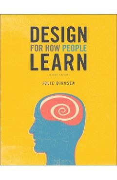 Design for How People Learn - Julie Dirksen
