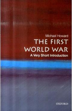 First World War: A Very Short Introduction - Michael Howard