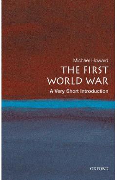 First World War: A Very Short Introduction - Michael Howard