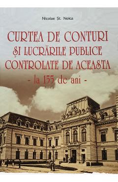 Curtea de Conturi si lucrarile publice controlate de aceasta - Nicolae St. Noica
