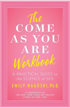 Come as You Are Workbook - Emily Nagoski