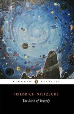 Birth of Tragedy - Friedrich Nietzsche