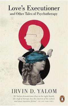 Love's Executioner - Irvin D Yalom