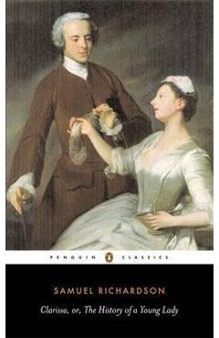 Clarissa, or the History of A Young Lady - Samuel Richardson