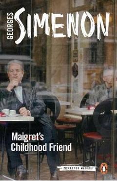 Maigret\'s Childhood Friend - Georges Simenon