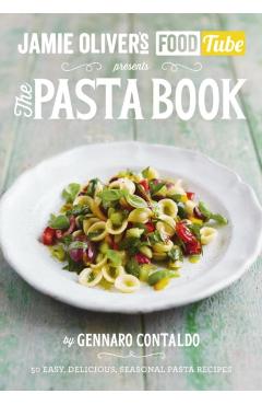 Jamie's Food Tube: The Pasta Book - Gennaro Contaldo