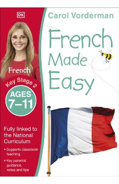 French Made Easy Ages 7-11 Key Stage 2 - Carol Vorderman