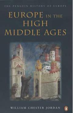 Europe in the High Middle Ages - William Chester Jordan