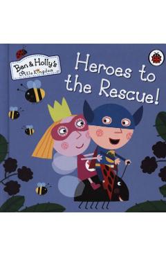 Ben and Holly\'s Little Kingdom: Heroes to the Rescue! -
