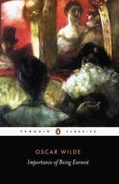 Importance of Being Earnest and Other Plays - Oscar Wilde