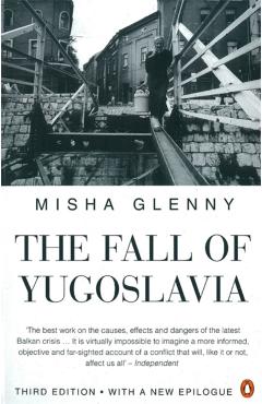 Fall of Yugoslavia - Misha Glenny